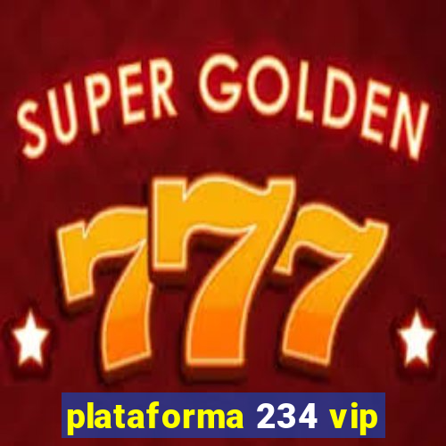 plataforma 234 vip